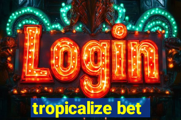 tropicalize bet